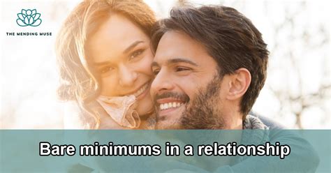 The Bare Minimums In A Relationship: Don't Settle For Less!.